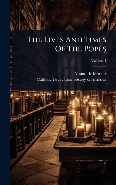 The Lives And Times Of The Popes