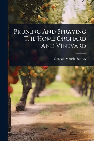 Pruning And Spraying The Home Orchard And Vineyard