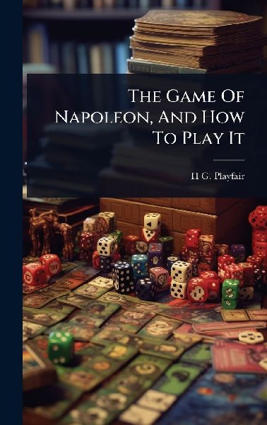The Game Of Napoleon, And How To Play It