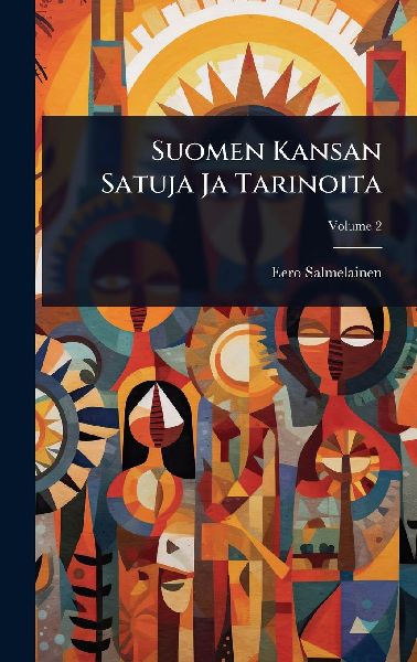Suomen Kansan Satuja Ja Tarinoita