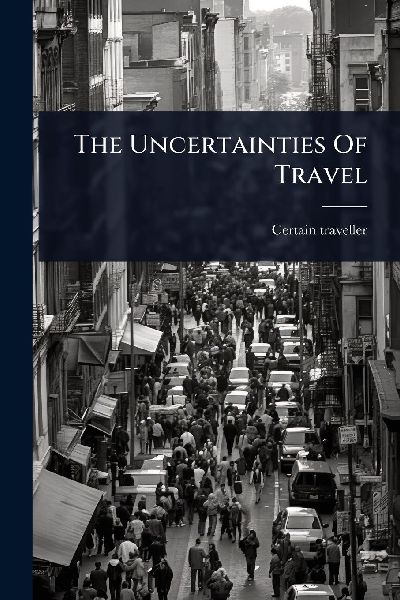The Uncertainties Of Travel