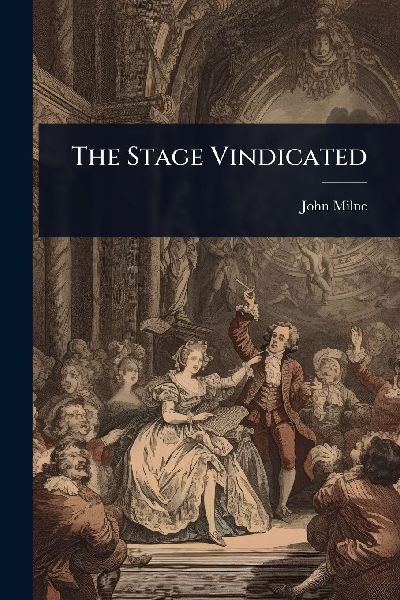 The Stage Vindicated
