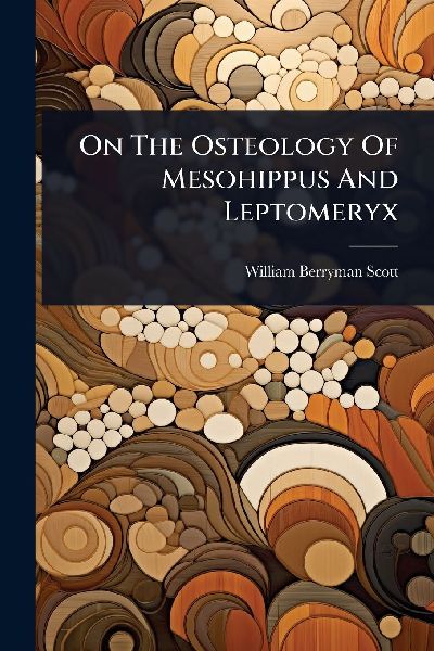 On The Osteology Of Mesohippus And Leptomeryx