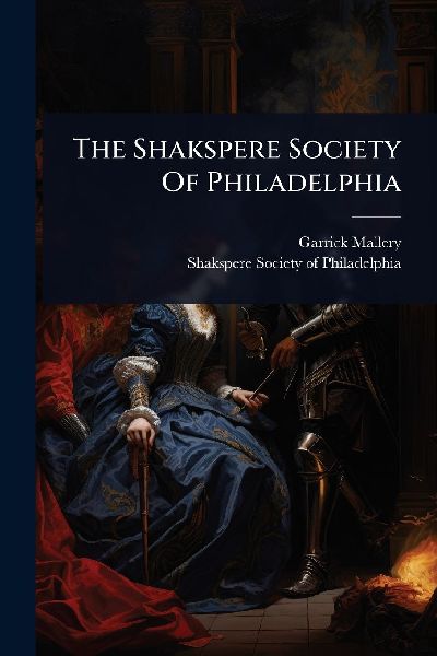 The Shakspere Society Of Philadelphia