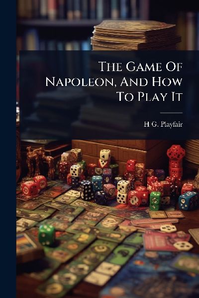 The Game Of Napoleon, And How To Play It