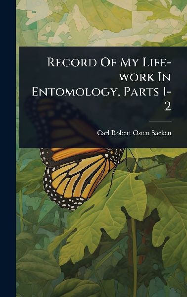 Record Of My Life-work In Entomology, Parts 1-2