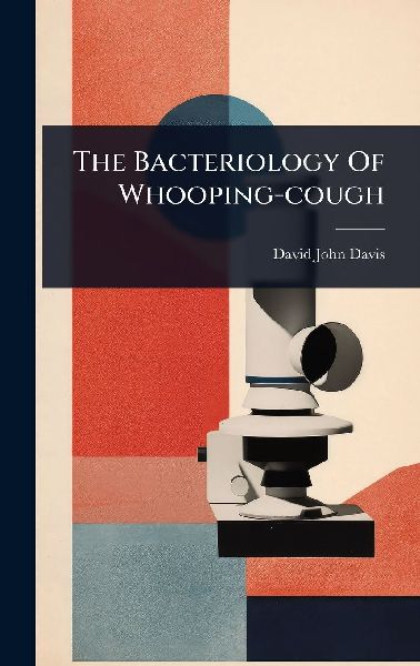 The Bacteriology Of Whooping-cough