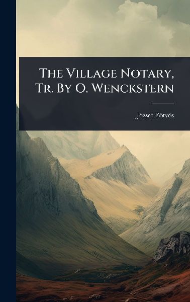 The Village Notary, Tr. By O. Wenckstern