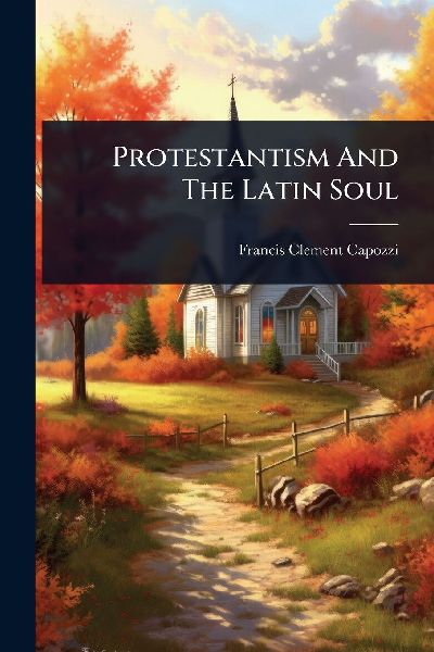 Protestantism And The Latin Soul