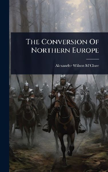 The Conversion Of Northern Europe