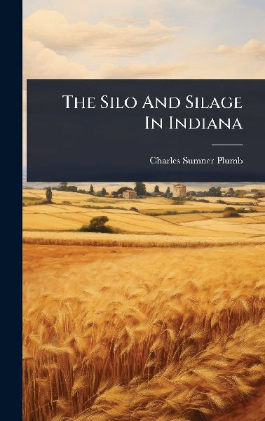 The Silo And Silage In Indiana