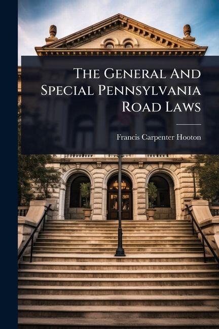 The General And Special Pennsylvania Road Laws