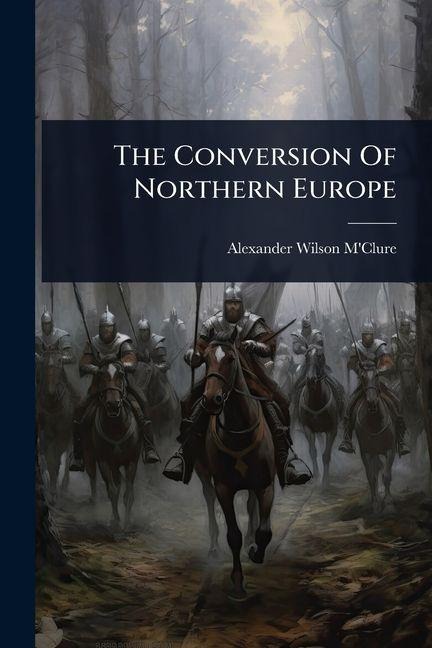 The Conversion Of Northern Europe