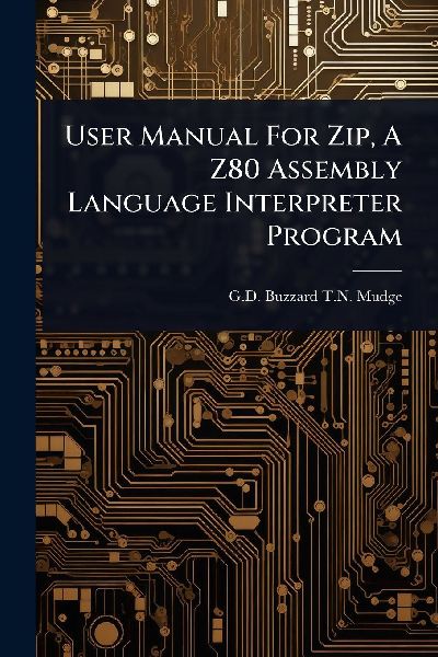 User Manual For Zip, A Z80 Assembly Language Interpreter Program