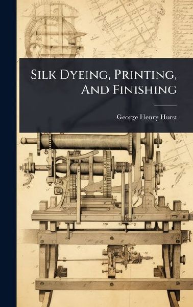 Silk Dyeing, Printing, And Finishing