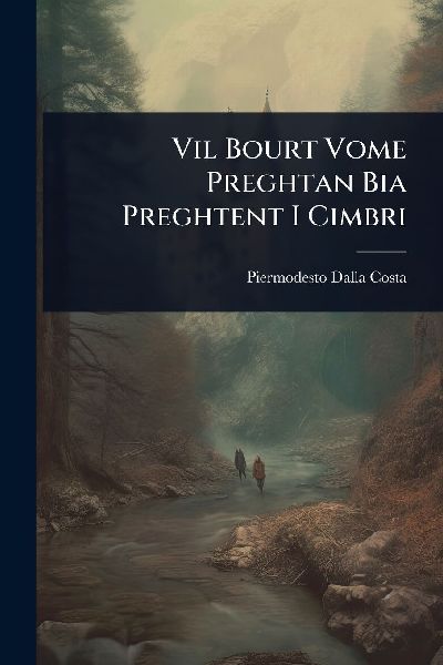 Vil Bourt Vome Preghtan Bia Preghtent I Cimbri