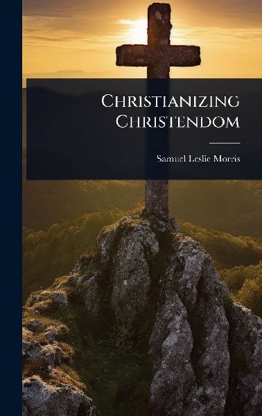 Christianizing Christendom