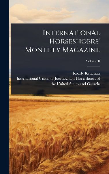 International Horseshoers' Monthly Magazine