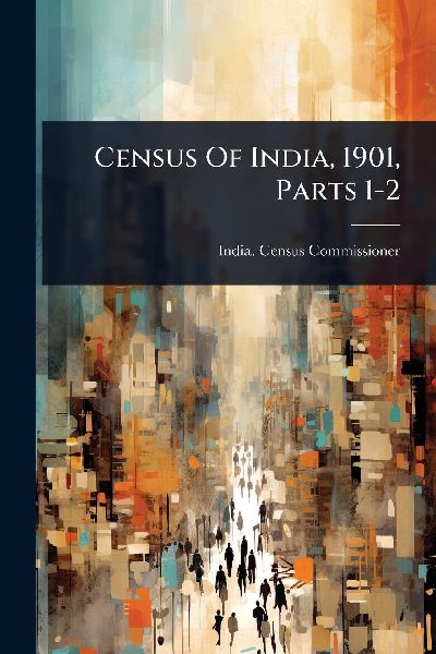 Census Of India, 1901, Parts 1-2