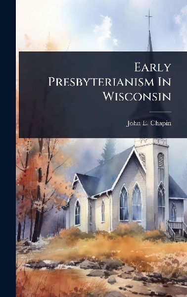 Early Presbyterianism In Wisconsin