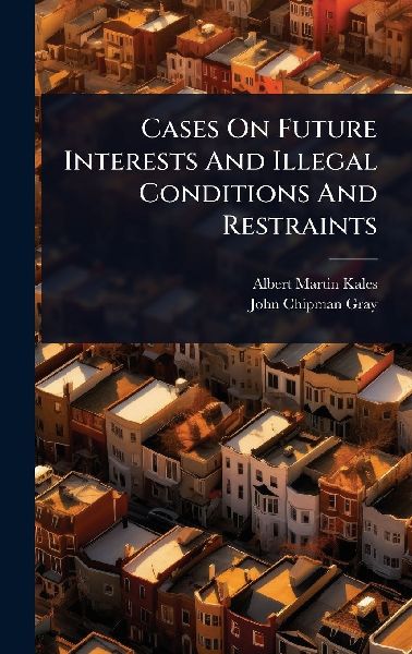 Cases On Future Interests And Illegal Conditions And Restraints