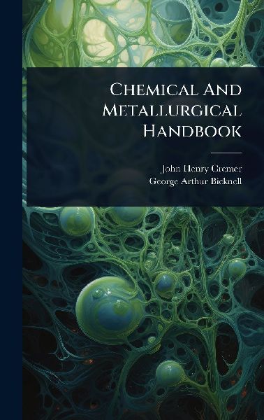 Chemical And Metallurgical Handbook