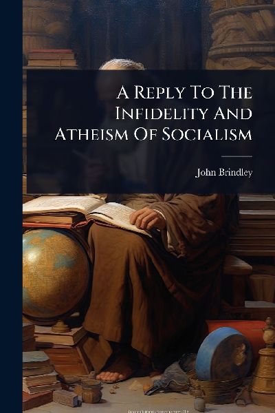 A Reply To The Infidelity And Atheism Of Socialism