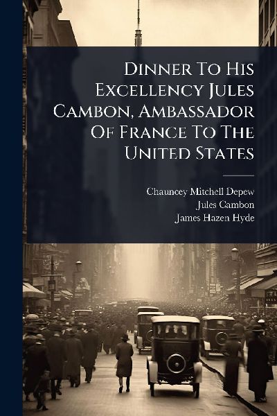 Dinner To His Excellency Jules Cambon, Ambassador Of France To The United States