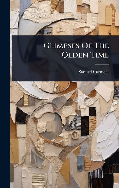 Glimpses Of The Olden Time