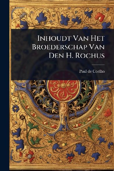 Inhoudt Van Het Broederschap Van Den H. Rochus