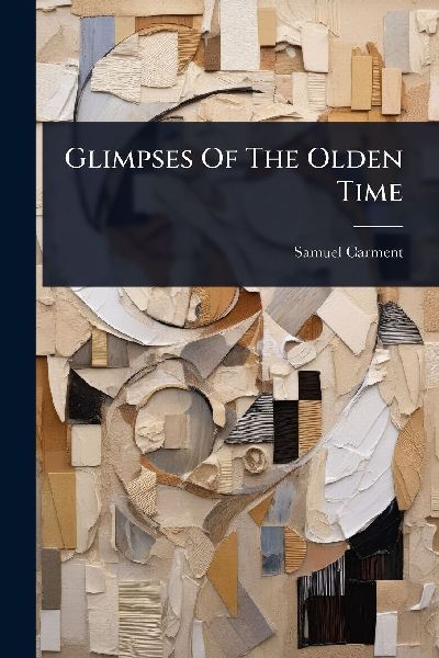 Glimpses Of The Olden Time