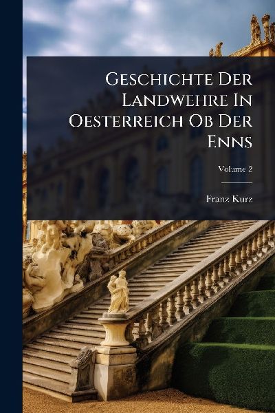 Geschichte Der Landwehre In Oesterreich Ob Der Enns