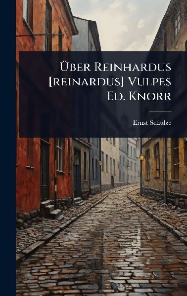 Ã&#156;ber Reinhardus [reinardus] Vulpes Ed. Knorr