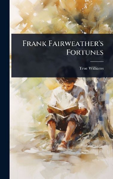Frank Fairweathers Fortunes