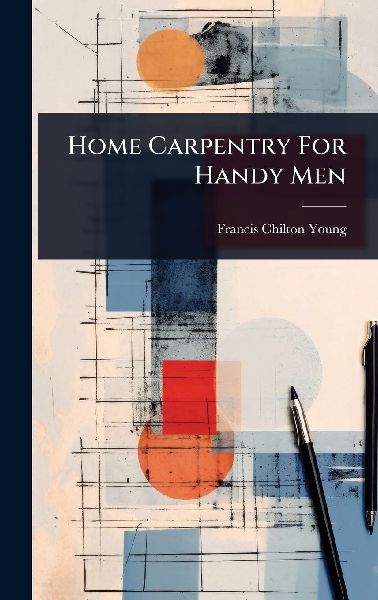 Home Carpentry For Handy Men