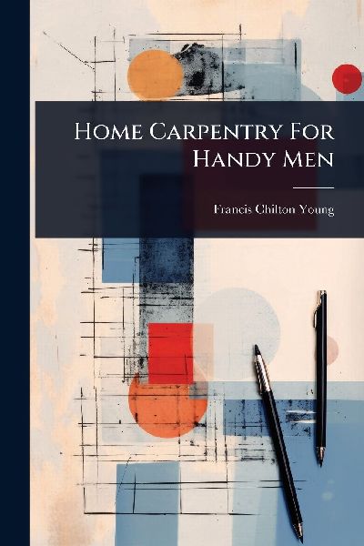 Home Carpentry For Handy Men