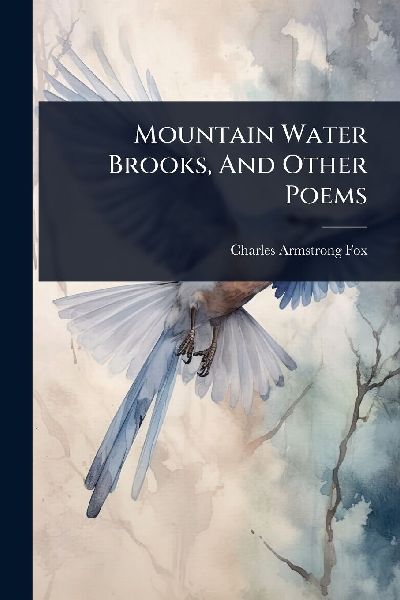 Mountain Water Brooks, And Other Poems
