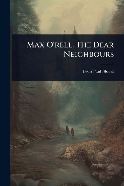 Max O'rell. The Dear Neighbours