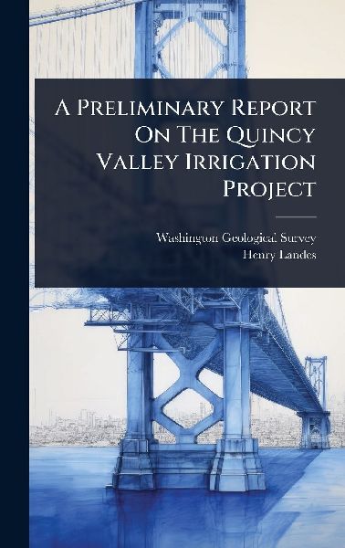 A Preliminary Report On The Quincy Valley Irrigation Project