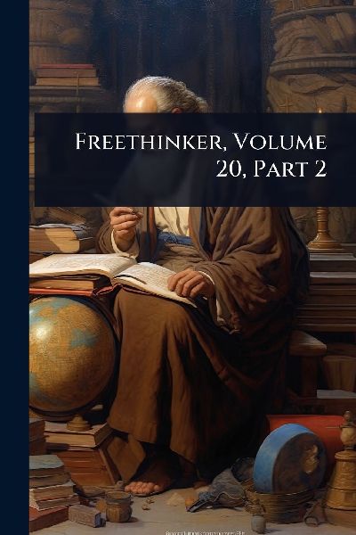 Freethinker, Volume 20, Part 2