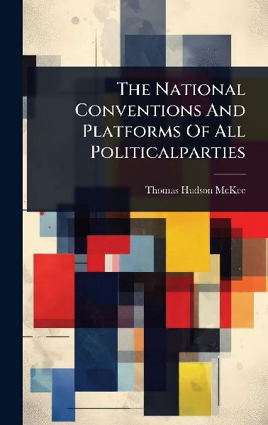 The National Conventions And Platforms Of All Politicalparties