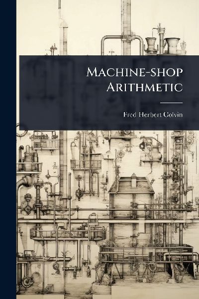 Machine-shop Arithmetic