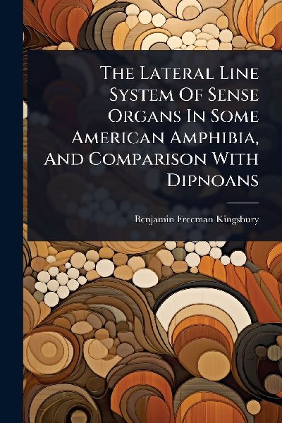 The Lateral Line System Of Sense Organs In Some American Amphibia, And Comparison With Dipnoans