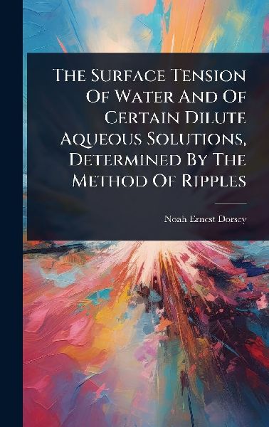 The Surface Tension Of Water And Of Certain Dilute Aqueous Solutions, Determined By The Method Of Ripples