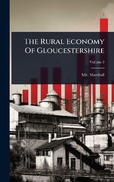 The Rural Economy Of Gloucestershire