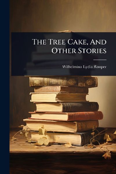 The Tree Cake, And Other Stories