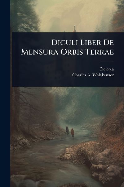 Diculi Liber De Mensura Orbis Terrae