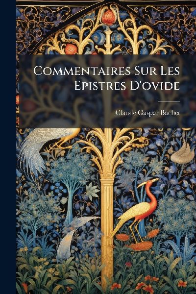 Commentaires Sur Les Epistres D'ovide