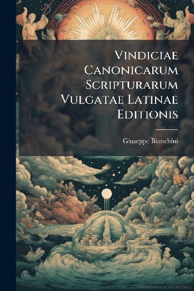 Vindiciae Canonicarum Scripturarum Vulgatae Latinae Editionis