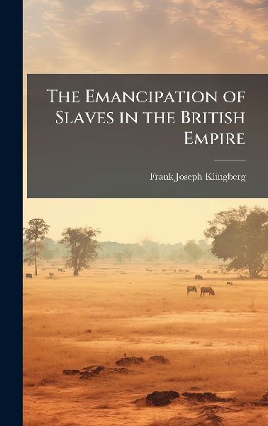 The Emancipation of Slaves in the British Empire